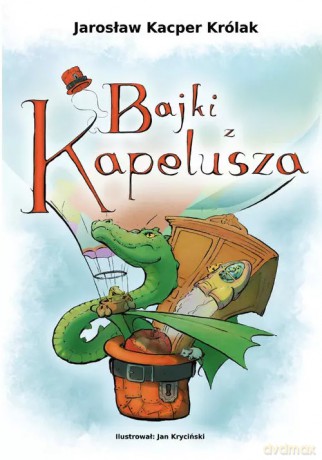 Bajki z kapelusza - Królak Jarosław Kacper [AUDIOBOOK]