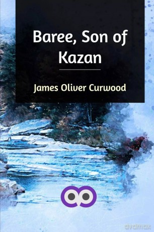 Baree, Son of Kazan - James Oliver Curwood [KSIĄŻKA]