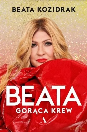 Beata. Gorąca krew - Beata Kozidrak [KSIĄŻKA]