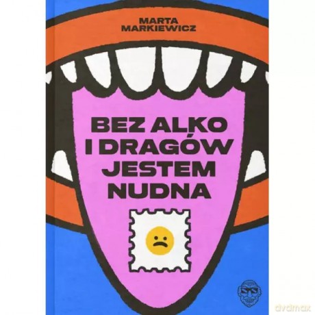 Bez alko i dragów jestem nudna - Markiewicz Marta [KSIĄŻKA]
