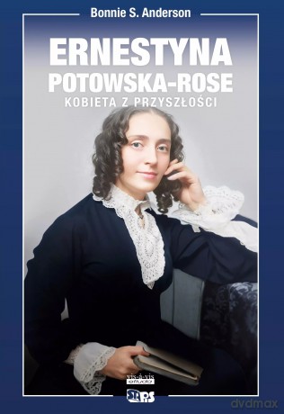 Bez bogów. Ernestyna Potowska-Rose. Kobieta z przyszłości. - Bonnie S. Anderson [KSIĄŻKA]