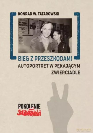 Bieg z przeszkodami: Autoportret w pękającym zwierciadle - Konrad W. Tatarowski [KSIĄŻKA]