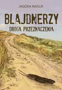 Blajdnerzy. Droga przeznaczenia - Naglik Jagoda [KSIĄŻKA]