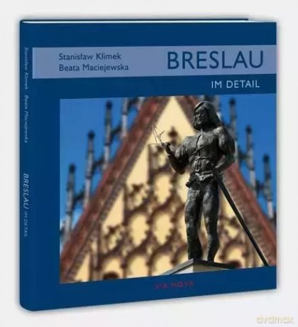 Breslau im detail / Wrocław tkwi w szczegółach (wersja niemiecka) - Beata Maciejewska, Stanisław Klimek [KSIĄŻKA]