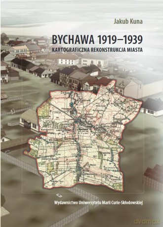 Bychawa 1919-1939. Kartograficzna rekonstrukcja miasta - Jakub Kuna [KSIĄŻKA]