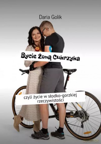 Bycie żoną cukrzyka - Daria Golik [KSIĄŻKA]