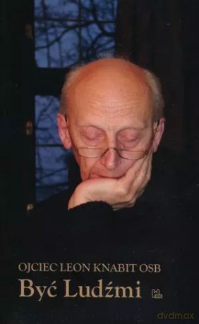 Być Ludźmi - o. Leon Knabit [KSIĄŻKA]