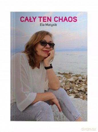 Cały ten chaos - Matysik Ela [KSIĄŻKA]