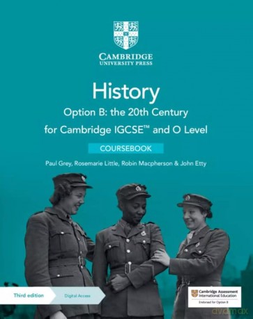 Cambridge IGCSE and O Level History Option B: the 20th Century. Coursebook with Digital Access (2 Years) - Paul Grey, Rosemarie Little, Robin Macpherson, John Etty [KSIĄŻKA]
