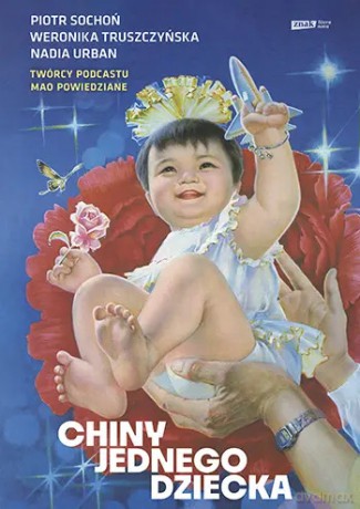 Chiny jednego dziecka - Nadia Urban, Piotr Sochoń, Weronika Truszczyńska [KSIĄŻKA]