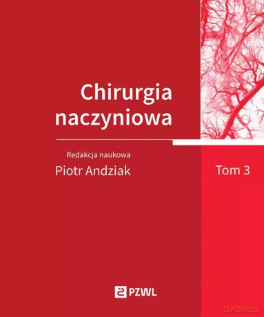 Chirurgia naczyniowa. Tom 3 - Piotr Andziak [KSIĄŻKA]