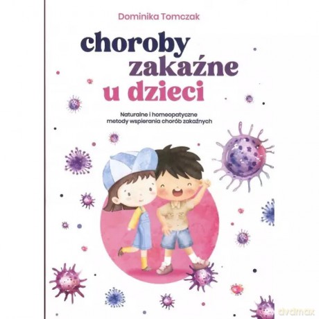 Choroby zakaźne u dzieci - Tomczak Dominika [KSIĄŻKA]