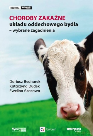 Choroby zakaźne układu oddechowego bydła - Dariusz Bednarek, Katarzyna Dudek, Ewelina Szacawa [KSIĄŻKA]