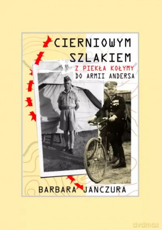 Cierniowym szlakiem. Z piekła Kołymy do Armii Andersa - Barbara Krystyna Janczura [KSIĄŻKA]