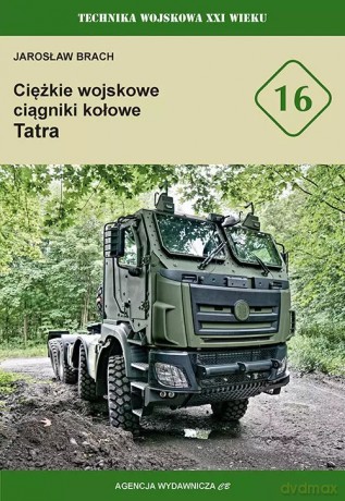 Ciężkie wojskowe ciągniki kołowe Tatra tom 16 - Jarosław Brach [KSIĄŻKA]