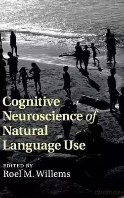 Cognitive Neuroscience of Natural Language Use [KSIĄŻKA]