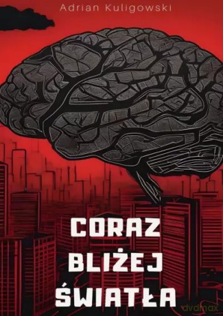 Coraz Bliżej Światła - Adrian Kuligowski [KSIĄŻKA]