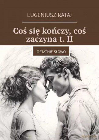 Coś się kończy, coś zaczyna. Tom II - Eugeniusz Rataj [KSIĄŻKA]