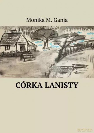 Córka Lanisty - Monika M. Ganja [KSIĄŻKA]