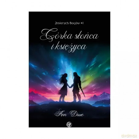 Córka słońca i księżyca - Dove Ann [KSIĄŻKA]
