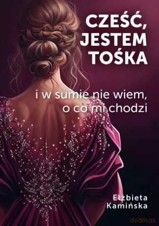 Cześć, jestem Tośka - Elżbieta Kamińska [KSIĄŻKA]