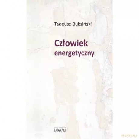 Człowiek energetyczny - Buksiński Tadeusz [KSIĄŻKA]
