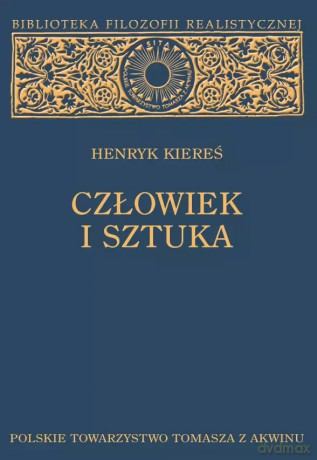 Człowiek i sztuka - Henryk Kiereś [KSIĄŻKA]