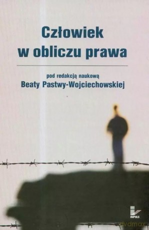 Człowiek w obliczu prawa - Beata Pastwa-Wojciechowska (red.) [KSIĄŻKA]