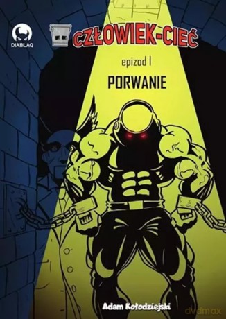 Człowiek-Cieć 1 Porwanie - Adam Kołodziejski [KOMIKS]