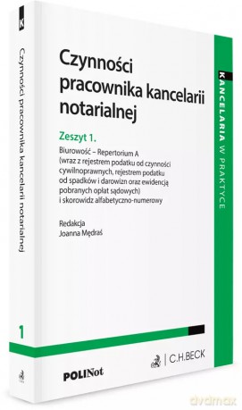 Czynności pracownika kancelarii notarialnej. Zeszyt. 1. Biurowość - Repertorium A [KSIĄŻKA]
