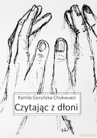 Czytając z dłoni - Kamila Goryńska-Chukwuezi [KSIĄŻKA]