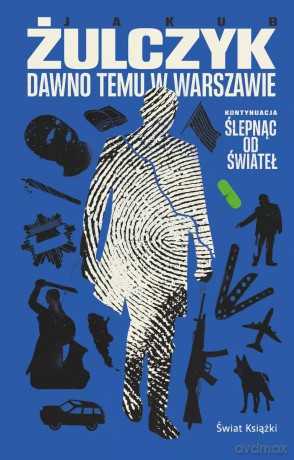 Dawno temu w Warszawie - Jakub Żulczyk [KSIĄŻKA]