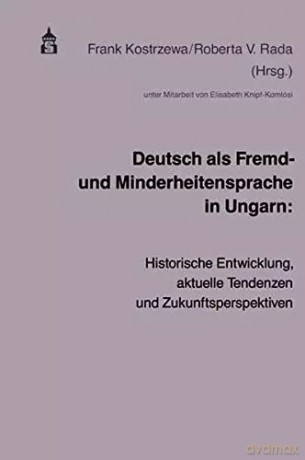 Deutsch als Fremd- und Minderheitensprache in Ungarn - Frank Kostrzewa [KSIĄŻKA]