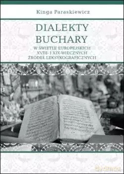 Dialekty Buchary w świetle europejskich XVIII- i XIX-wiecznych źródeł leksykograficznych - Kinga Paraskiewicz [KSIĄŻKA]
