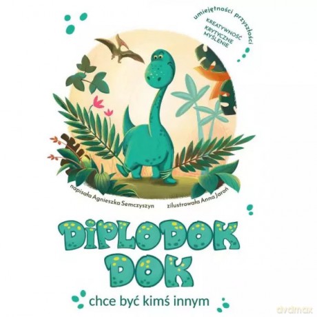 Diplodok Dok chce być kimś innym - Semczyszyn Agnieszka [KSIĄŻKA]