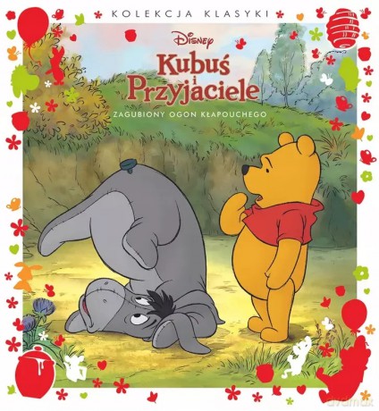 Disney Kubuś i Przyjaciele. Zgubiony ogon Kłapouchego [KSIĄŻKA]
