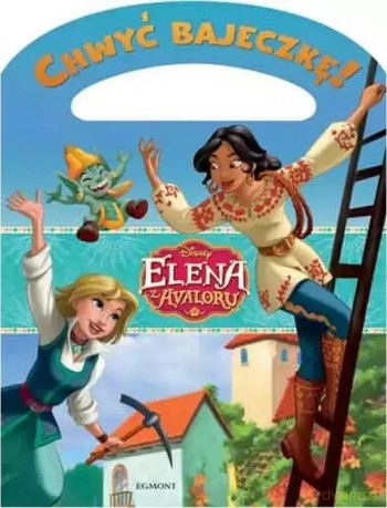 Disney. Elena z Avaloru. Chwyć bajeczkę! - Paulina Kaniewska [KSIĄŻKA]