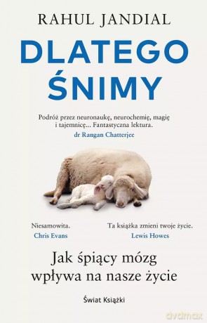 Dlatego śnimy. Jak śpiący mózg wpływa na nasze życie - Rahul Jandial [KSIĄŻKA]