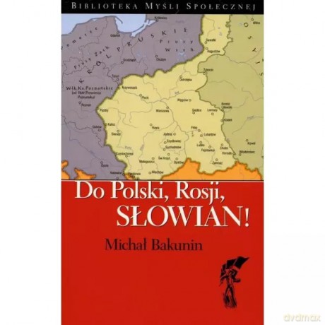 Do Polski, Rosji, Słowian! - Michał Bakunin [KSIĄŻKA]