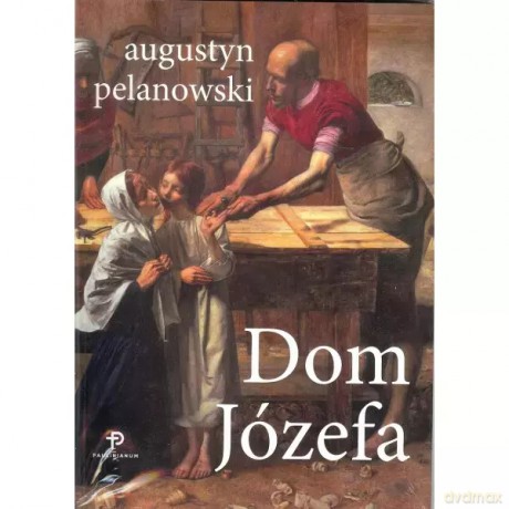 Dom Józefa - Augustyn Pelanowski [KSIĄŻKA]
