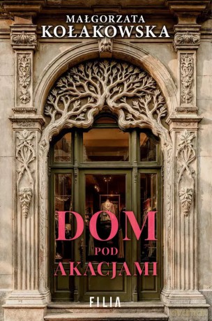 Dom Pod Akacjami - Kołakowska Małgorzata [KSIĄŻKA]