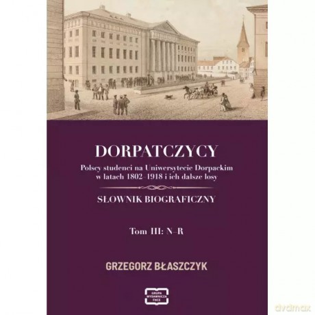 Dorpatczycy tom 3 - Błaszczyk Grzegorz [KSIĄŻKA]