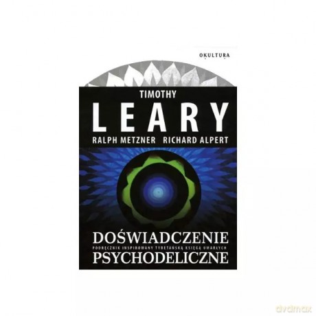 Doświadczenie psychodeliczne - Timothy Leary [KSIĄŻKA]