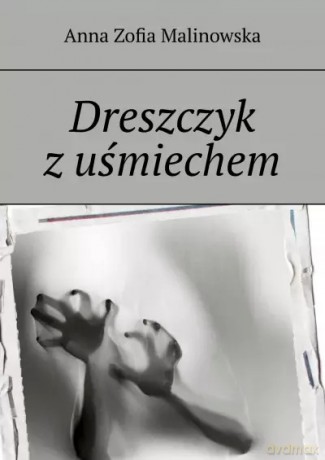 Dreszczyk z uśmiechem - Anna Zofia Malinowska [KSIĄŻKA]