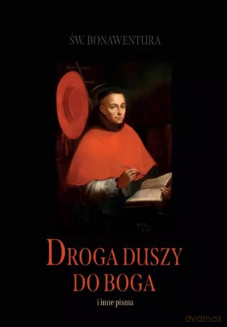Droga duszy do Boga i inne pisma - św. Bonawentura [KSIĄŻKA]