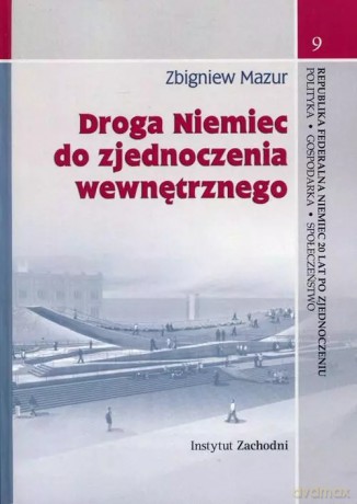 Droga Niemiec do zjednoczenia wewnętrznego - Zbigniew Mazur [KSIĄŻKA]