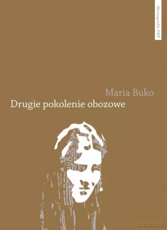Drugie pokolenie obozowe - Buko Maria [KSIĄŻKA]