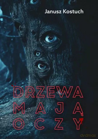 Drzewa mają oczy - Janusz Kostuch [KSIĄŻKA]