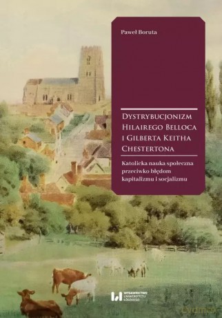 Dystrybucjonizm Hilairego Belloca i Gilberta Keitha Chestertona - Boruta Paweł [KSIĄŻKA]