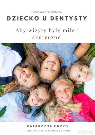 Dziecko u dentysty - Katarzyna Grzyb [KSIĄŻKA]